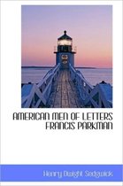 American Men of Letters Francis Parkman