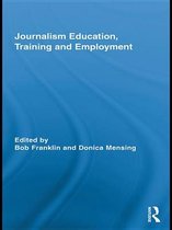 Routledge Research in Journalism - Journalism Education, Training and Employment