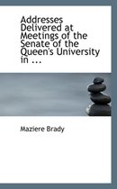 Addresses Delivered at Meetings of the Senate of the Queen's University in ...