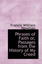 Phrases of Faith Or, Passages from the History of My Creed