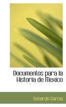 Documentos Para La Historia de Mexico