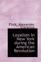 Loyalism in New York During the American Revolution