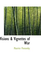 Visions & Vignettes of War