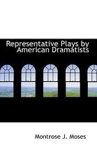 Representative Plays by American Dramatists