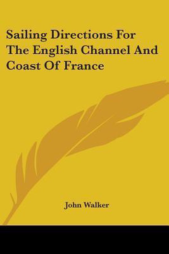 Sailing Directions For The English Channel And Coast Of Fran ... - cover