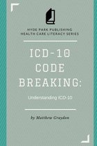 ICD-10 Code Breaking: Understanding ICD-10