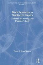 Futures of Data Analysis in Qualitative Research- Black Feminism in Qualitative Inquiry