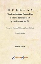 HUELLAS El avivamiento en Puerto Rico a finales de los a os 60 y comienzo de los 70 Asociaci n B blica y Misionera (Clases B blicas)