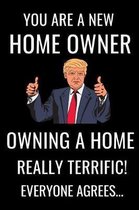 You Are A New Home Owner, Owning A Home Really Terrific, Everyone Agrees