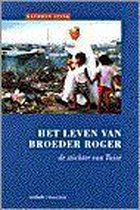 Het Leven Van Broeder Roger, De Stichter Van Taize
