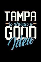 Tampa Is Always a Good Idea