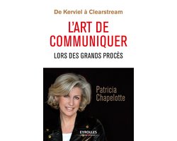 De Kerviel à Clearstream - L'art de communiquer lors des grands procès