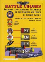 Battle Colors: Insignia and Aircraft Markings of the 8th Air Force in World War II