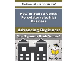 How to Start a Coffee Percolator (electric) Business (Beginners Guide)