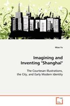 Imagining and Inventing "Shanghai"