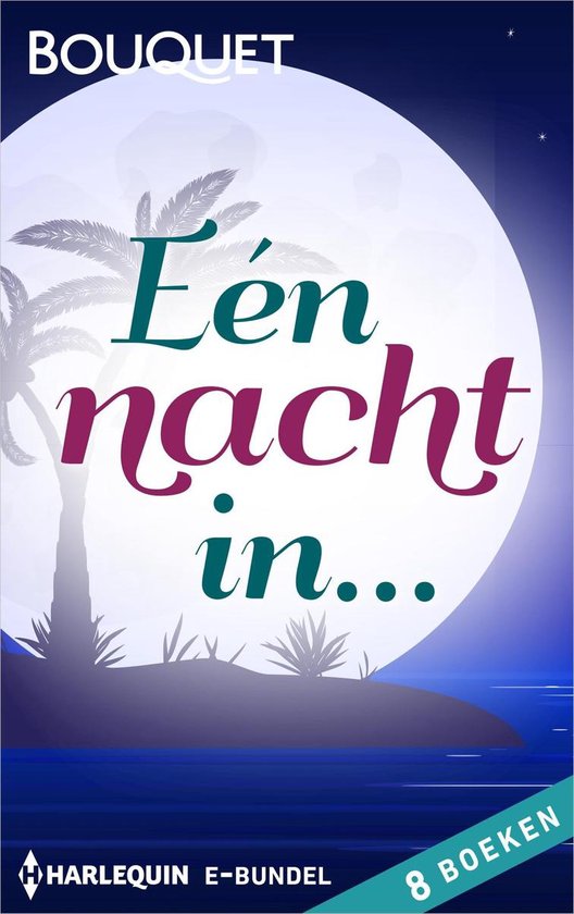 Boekcover van 'Eén nacht in...' met een grote maan, palmbomen en de tekst 'BOUQUET Eén nacht in... HARLEQUIN E-BUNDEL 8 BOEKEN'.