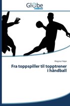 Fra Toppspiller Til Topptrener I Handball