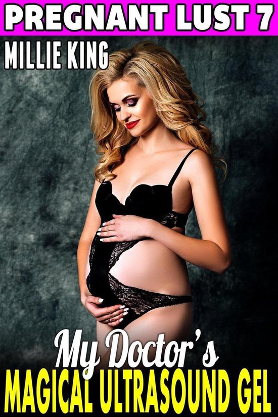 Pregnant Lust 7 - My Doctor’s Magical Ultrasound Gel : Pre ... - cover