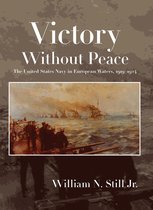 Studies in Naval History and Sea Power - Victory Without Peace
