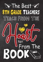 The Best 8th Grade Teachers teach from the heart not from the book