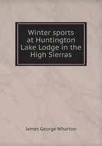 Winter sports at Huntington Lake Lodge in the High Sierras