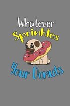 Whatever sprinkles Your Donut