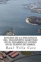 Estudio de la Influencia del Transporte Maritimo En El Desarrollo Vivido En El Puerto de Ferrol