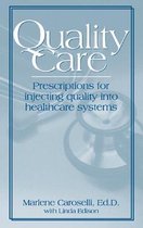 Quality Care: Prescription for Injecting Quality Into Healthcare Systems