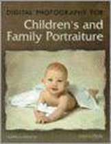 Digital Photography For Children's And Family Portraiture