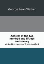 Address at the two hundred and fiftieth anniversary of the First church of Christ, Hartford