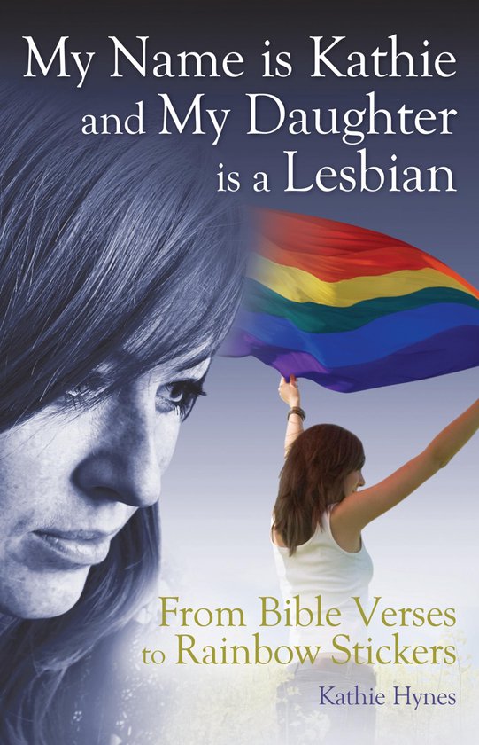 My Name is Kathie and My Daughter is a Lesbian: From Bible V ... - cover