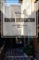 90 Days of Roman Inebriation