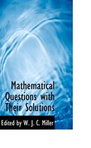 Mathematical Questions with Their Solutions