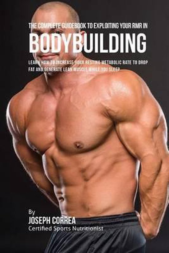 The Complete Guidebook to Exploiting Your RMR for Bodybuildi ... - cover