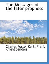 The Messages of the Later Prophets