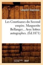 Histoire- Les Courtisanes Du Second Empire. Marguerite Bellanger. Avec Lettres Autographes (�d.1871)