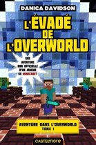 Minecraft - Aventure dans l'Overworld 1 - Minecraft - Aventure dans l'Overworld, T1 : L'Évadé de l'Overworld