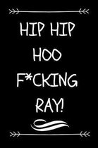 Hip Hip Hoo F*cking Ray!