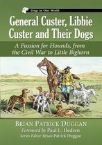 General Custer  Libbie Custer and Their Dogs
