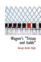 Wagner's Qtristan Und Isoldeq