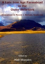 CARDIFF STUDIES IN ARCHAEOLOGY - A Late Iron Age farmstead in the Outer Hebrides