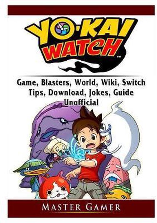 Yokai Watch Game, Blasters, World, Wiki, Switch, Tips, Downl ... - cover