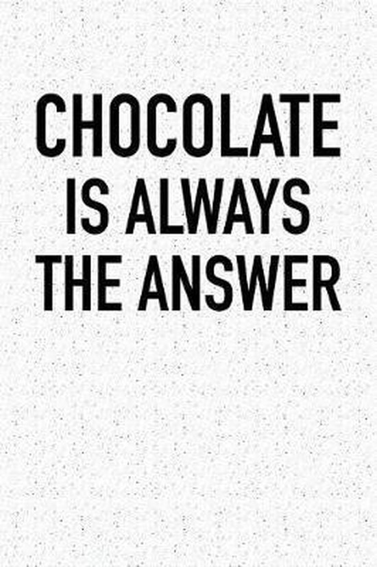 Chocolate Is Always The Answer Getthread Journals Boeken Bol