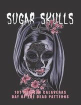 Sugar Skulls - 101 Mexican Calaveras, Day of the Dead Patterns