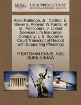 Allan Rutledge, Jr., Carlton, E. Stevens, Kenyon W. Kantz, Et Al., Petitioners, V. United Services Life Insurance Company. U.S. Supreme Court Transcript of Record with Supporting Pleadings