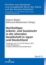 Schriften zum deutschen und europaeischen Recht der Arbeit und der Sozialen Sicherheit 21 - Nachhaltiges Arbeits- und Sozialrecht in der alternden Gesellschaft in Japan und Deutschland