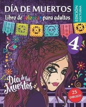 Dia de Muertos 4 - Libro de Colorear para Adultos - Edicion nocturna