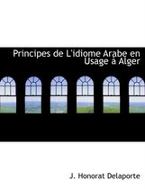 Principes de L'Idiome Arabe En Usage an Alger