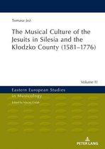 Eastern European Studies in Musicology 11 - The Musical Culture of the Jesuits in Silesia and the Kłodzko County (1581–1776)