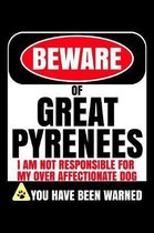 Beware of Great Pyrenees I Am Not Responsible For My Over Affectionate Dog You Have Been Warned